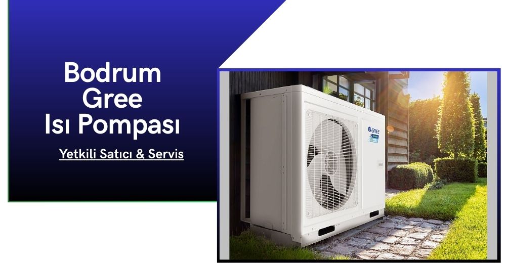 Bodrum Gree Isı Pompası