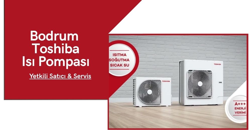 Bodrum Toshiba Isı Pompası