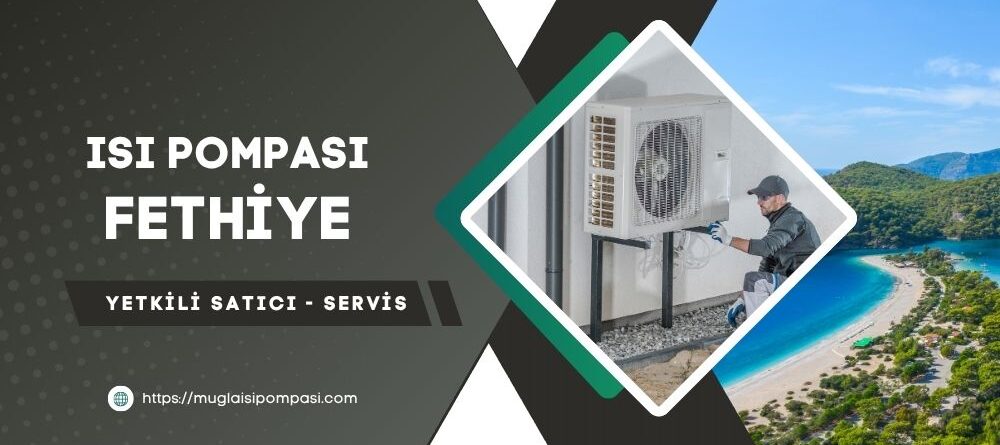 Fethiye Isı Pompası Fiyatları 2025