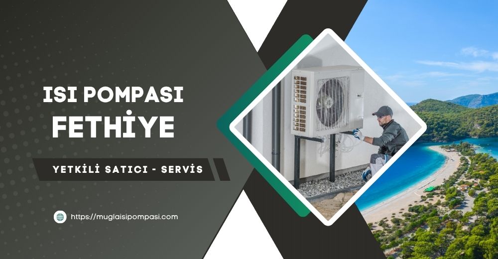 Fethiye Isı Pompası Fiyatları 2025