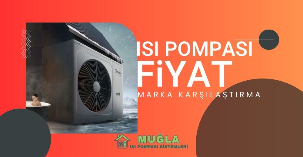 Isı Pompası Fiyatları 2025 ve Marka Karşılaştırması