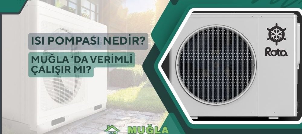 Isı Pompası Nedir Muğla İkliminde Verimli Çalışır mı