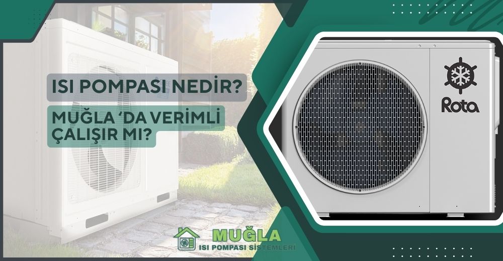 Isı Pompası Nedir Muğla İkliminde Verimli Çalışır mı