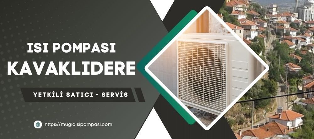 Kavaklıdere Isı Pompası Fiyatları 2025