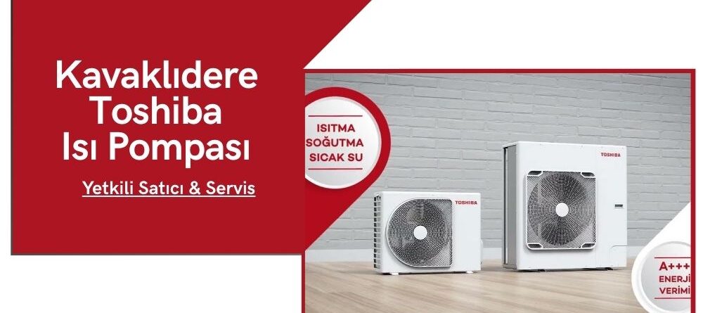 Kavaklıdere Toshiba Isı Pompası