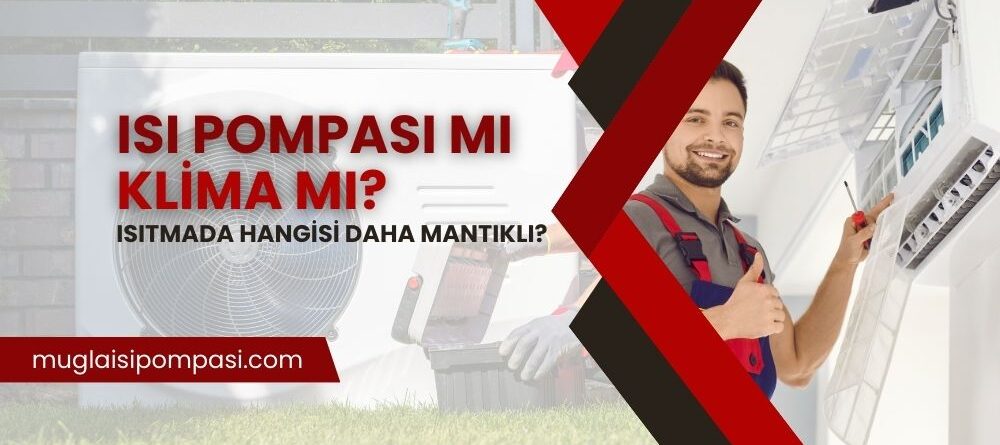 Klima mı Isı Pompası mı Isıtmada Hangisi Daha Mantıklı