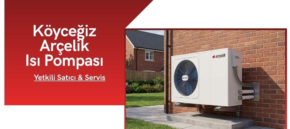 Köyceğiz Arçelik Isı Pompası