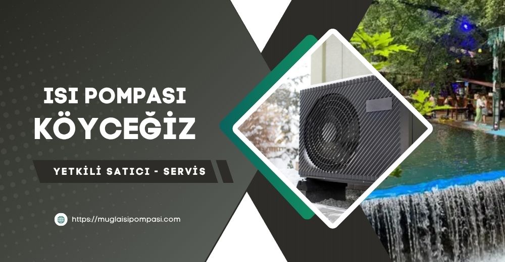 Köyceğiz Isı Pompası Fiyatları 2025