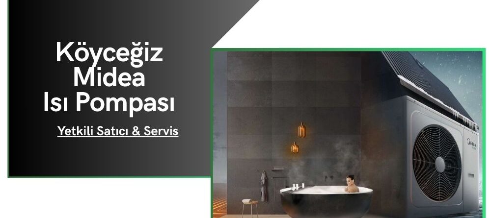 Köyceğiz Midea Isı Pompası