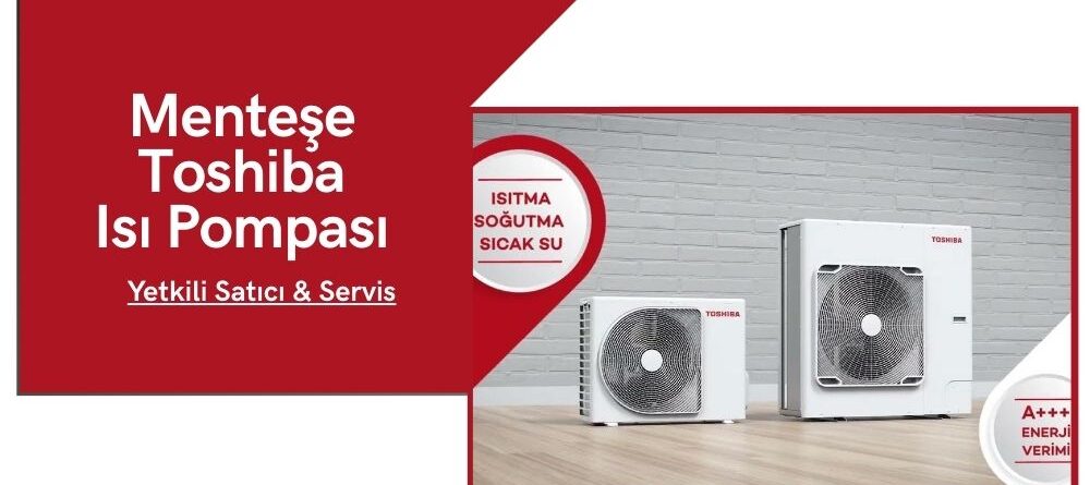 Menteşe Toshiba Isı Pompası