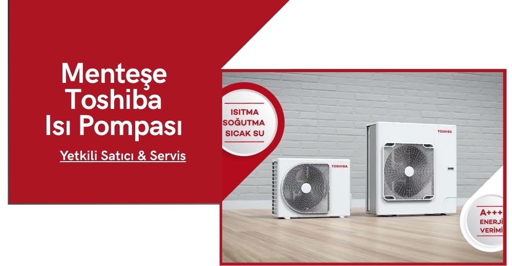 Menteşe Toshiba Isı Pompası