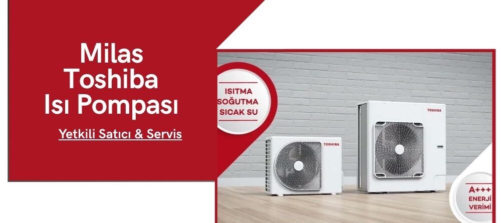 Milas Toshiba Isı Pompası