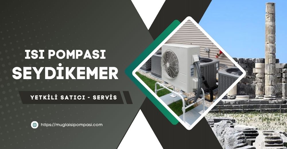 Seydikemer Isı Pompası Fiyatları 2025