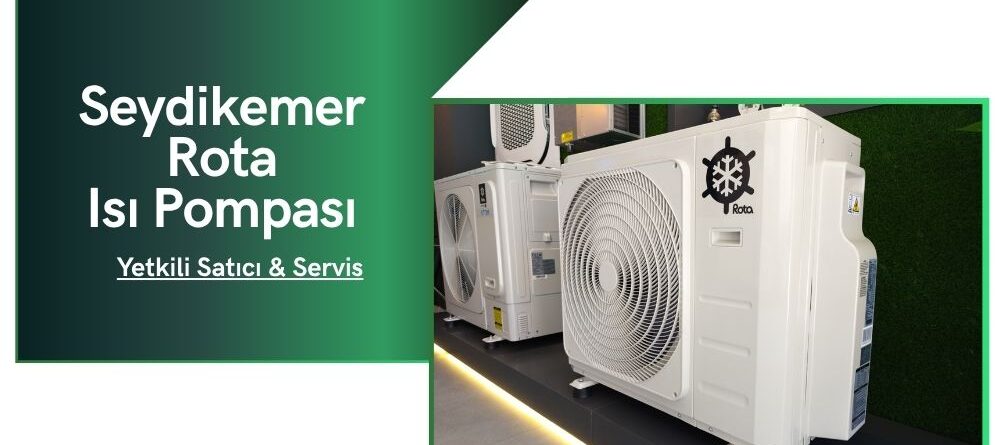 Seydikemer Rota Isı Pompası