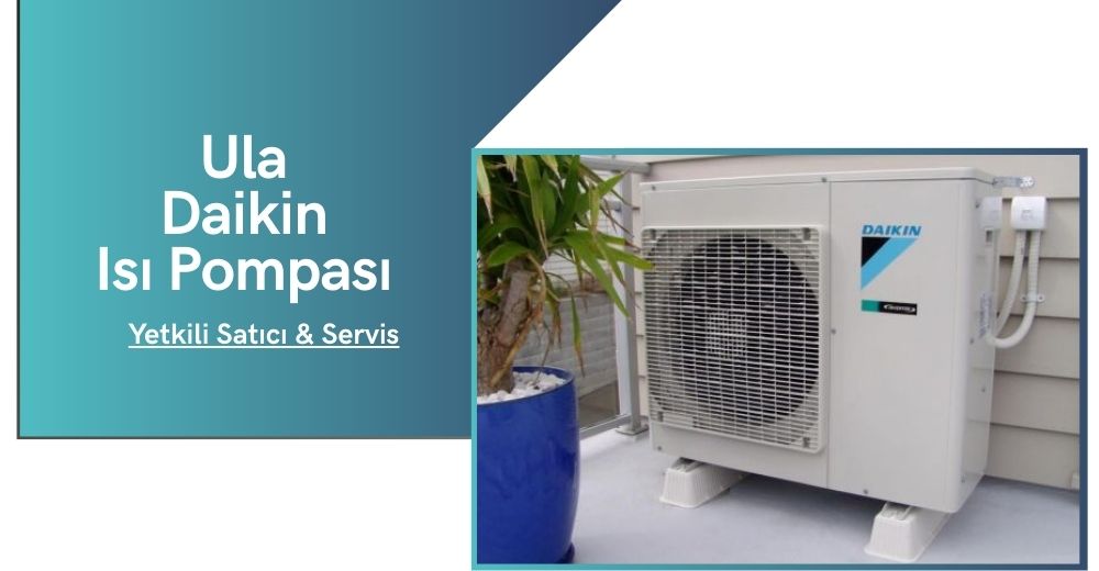 Ula Daikin Isı Pompası