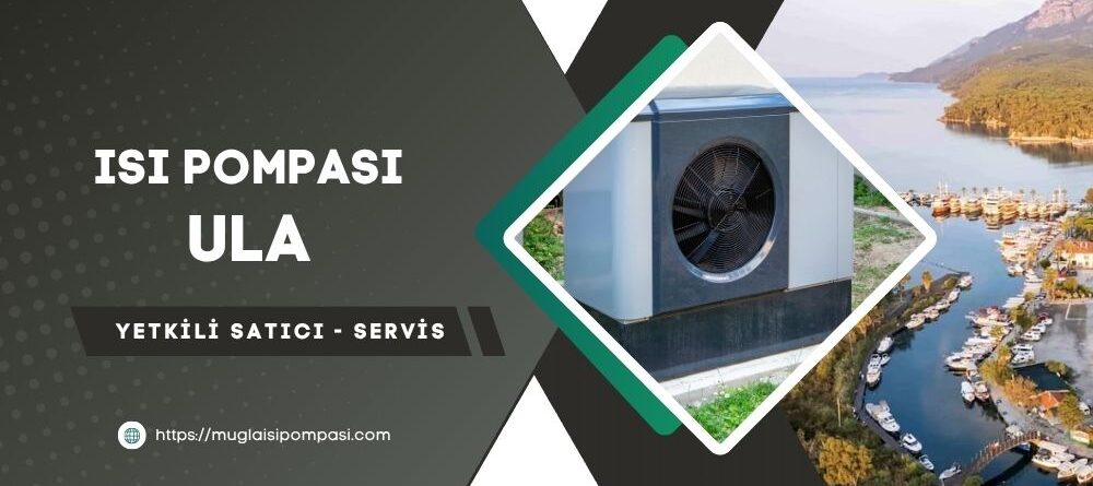 Ula Isı Pompası Fiyatları 2025