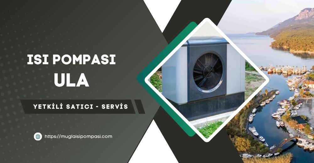Ula Isı Pompası Fiyatları 2025